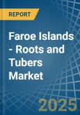 Faroe Islands - Roots and Tubers - Market Analysis, Forecast, Size, Trends and Insights- Product Image