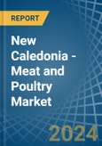 New Caledonia - Meat and Poultry - Market Analysis, Forecast, Size, Trends and Insights- Product Image