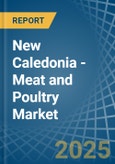 New Caledonia - Meat and Poultry - Market Analysis, Forecast, Size, Trends and Insights- Product Image