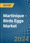 Martinique - Birds Eggs - Market Analysis, Forecast, Size, Trends and Insights - Product Thumbnail Image