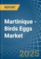 Martinique - Birds Eggs - Market Analysis, Forecast, Size, Trends and Insights - Product Thumbnail Image