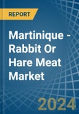 Martinique - Rabbit Or Hare Meat - Market Analysis, Forecast, Size, Trends and Insights- Product Image