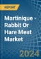 Martinique - Rabbit Or Hare Meat - Market Analysis, Forecast, Size, Trends and Insights - Product Thumbnail Image