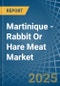 Martinique - Rabbit Or Hare Meat - Market Analysis, Forecast, Size, Trends and Insights - Product Thumbnail Image