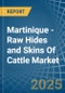 Martinique - Raw Hides and Skins Of Cattle - Market Analysis, Forecast, Size, Trends and Insights - Product Thumbnail Image