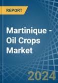 Martinique - Oil Crops (Primary) - Market Analysis, Forecast, Size, Trends and Insights- Product Image