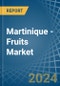 Martinique - Fruits - Market Analysis, Forecast, Size, Trends and Insights - Product Thumbnail Image