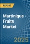 Martinique - Fruits - Market Analysis, Forecast, Size, Trends and Insights - Product Thumbnail Image