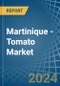 Martinique - Tomato - Market Analysis, Forecast, Size, Trends and Insights - Product Thumbnail Image