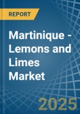 Martinique - Lemons and Limes - Market Analysis, Forecast, Size, Trends and Insights- Product Image