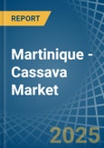 Martinique - Cassava - Market Analysis, Forecast, Size, Trends and Insights- Product Image