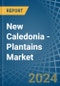 New Caledonia - Plantains - Market Analysis, Forecast, Size, Trends and Insights - Product Thumbnail Image