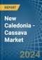 New Caledonia - Cassava - Market Analysis, Forecast, Size, Trends and Insights - Product Thumbnail Image