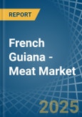 French Guiana - Meat - Market Analysis, Forecast, Size, Trends and Insights- Product Image