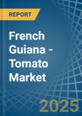 French Guiana - Tomato - Market Analysis, Forecast, Size, Trends and Insights- Product Image