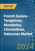 French Guiana - Tangerines, Mandarins, Clementines, Satsumas - Market Analysis, Forecast, Size, Trends and Insights- Product Image