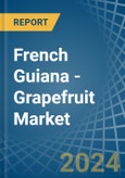 French Guiana - Grapefruit (Inc. Pomelos) - Market Analysis, Forecast, Size, Trends and Insights- Product Image