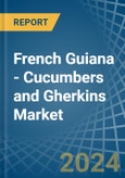French Guiana - Cucumbers and Gherkins - Market Analysis, Forecast, Size, Trends and Insights- Product Image