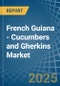 French Guiana - Cucumbers and Gherkins - Market Analysis, Forecast, Size, Trends and Insights - Product Thumbnail Image