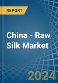 China - Raw Silk - Market Analysis, Forecast, Size, Trends and Insights- Product Image