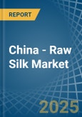 China - Raw Silk - Market Analysis, Forecast, Size, Trends and Insights- Product Image