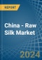 China - Raw Silk - Market Analysis, Forecast, Size, Trends and Insights - Product Thumbnail Image