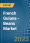 French Guiana - Beans (Green) - Market Analysis, Forecast, Size, Trends and Insights - Product Thumbnail Image