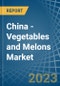 China - Vegetables and Melons - Market Analysis, Forecast, Size, Trends and Insights - Product Image