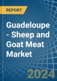 Guadeloupe - Sheep and Goat Meat - Market Analysis, Forecast, Size, Trends and Insights- Product Image