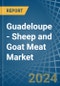 Guadeloupe - Sheep and Goat Meat - Market Analysis, Forecast, Size, Trends and Insights - Product Thumbnail Image