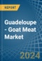 Guadeloupe - Goat Meat - Market Analysis, Forecast, Size, Trends and Insights - Product Thumbnail Image