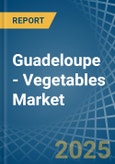 Guadeloupe - Vegetables (Primary) - Market Analysis, Forecast, Size, Trends and Insights- Product Image