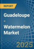 Guadeloupe - Watermelon - Market Analysis, Forecast, Size, Trends and Insights- Product Image