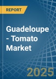 Guadeloupe - Tomato - Market Analysis, Forecast, Size, Trends and Insights- Product Image