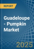 Guadeloupe - Pumpkin (Squash and Gourds) - Market Analysis, Forecast, Size, Trends and Insights- Product Image