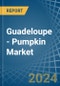 Guadeloupe - Pumpkin (Squash and Gourds) - Market Analysis, Forecast, Size, Trends and Insights - Product Thumbnail Image