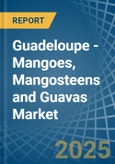 Guadeloupe - Mangoes, Mangosteens and Guavas - Market Analysis, Forecast, Size, Trends and Insights- Product Image