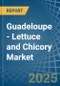 Guadeloupe - Lettuce and Chicory - Market Analysis, Forecast, Size, Trends and Insights - Product Thumbnail Image