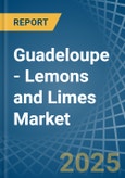 Guadeloupe - Lemons and Limes - Market Analysis, Forecast, Size, Trends and Insights- Product Image
