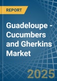 Guadeloupe - Cucumbers and Gherkins - Market Analysis, Forecast, Size, Trends and Insights- Product Image