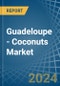 Guadeloupe - Coconuts - Market Analysis, Forecast, Size, Trends and Insights - Product Thumbnail Image