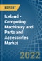 Iceland - Computing Machinery and Parts and Accessories - Market Analysis, Forecast, Size, Trends and Insights - Product Image