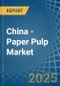 China - Paper Pulp - Market Analysis, Forecast, Size, Trends and Insights - Product Image