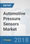 Automotive Pressure Sensors Market: Global Industry Analysis, Trends, Market Size and Forecasts up to 2024 - Product Thumbnail Image