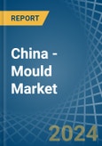 China - Mould - Market Analysis, Forecast, Size, Trends and Insights- Product Image