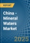 China - Mineral Waters - Market Analysis, Forecast, Size, Trends and Insights - Product Image