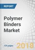 Polymer Binders Market by Type (Acrylic, Vinyl Acetate, Latex), Form (Liquid, Powder, High Solids), Application (Architectural Coatings, Adhesives, Sealants, Textile, Carpets, Paper, Board, Construction Additives), Region - Global Forecast to 2023- Product Image