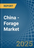 China - Forage - Market Analysis, Forecast, Size, Trends and Insights- Product Image