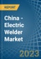China - Electric Welder - Market Analysis, Forecast, Size, Trends and Insights - Product Thumbnail Image