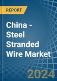China - Steel Stranded Wire - Market Analysis, Forecast, Size, Trends and Insights- Product Image